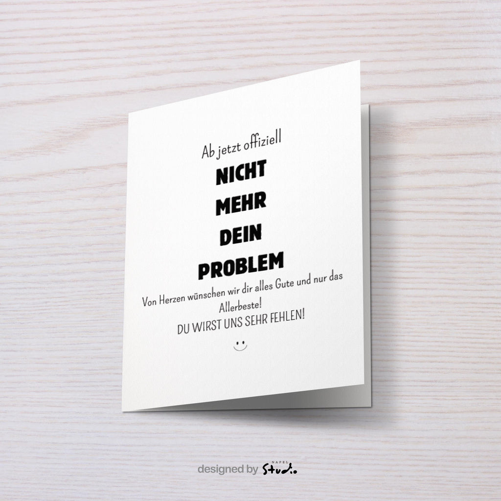 Weiße Abschiedskarte mit schwarzer Typografie und dem humorvollen Text „Ab jetzt offiziell nicht mehr dein Problem“. Darunter ein herzlicher Wunsch zum Ruhestand und ein kleiner Smiley. Minimalistisches, modernes Design – ideal für den Abschied eines Kollegen oder Mitarbeiters in den Ruhestand.
