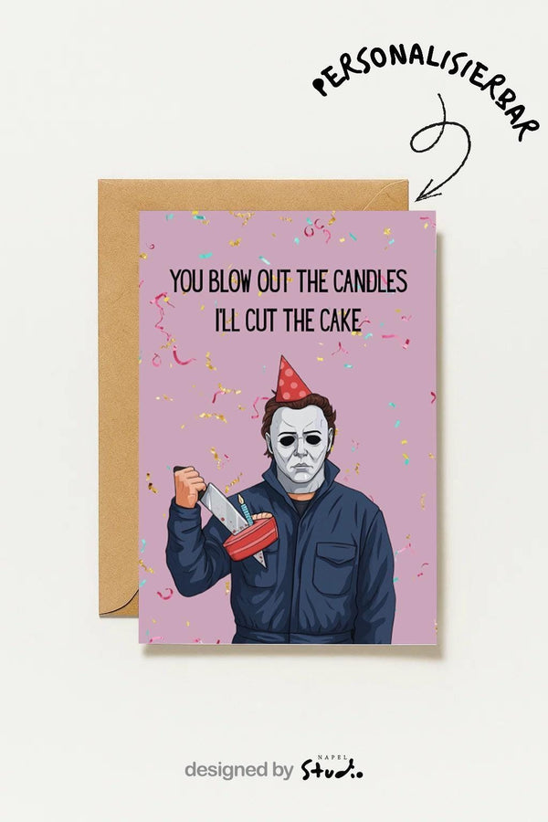 You Blow Out The Candles Lustige Horror Geburtstagskarte Mit Michael Myers Motiv Humor Perfekte Witzige Geschenkidee