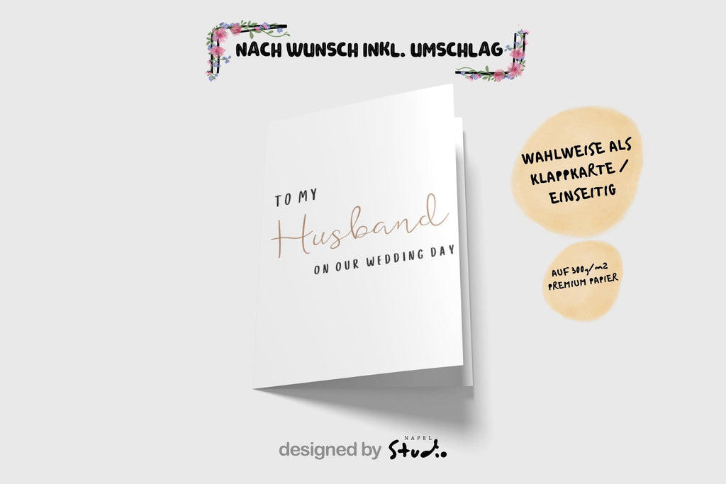 Minimalistische Hochzeitskarte mit englischem Schriftzug „To my Husband on our Wedding Day“. Die Wörter sind modern und elegant gesetzt, in einer Mischung aus Druckschrift und geschwungener Handschrift. Der Hintergrund ist schlicht und hell gehalten. Eine stilvolle Karte für den Bräutigam am Hochzeitstag, ideal für romantische Anlässe und persönliche Botschaften.