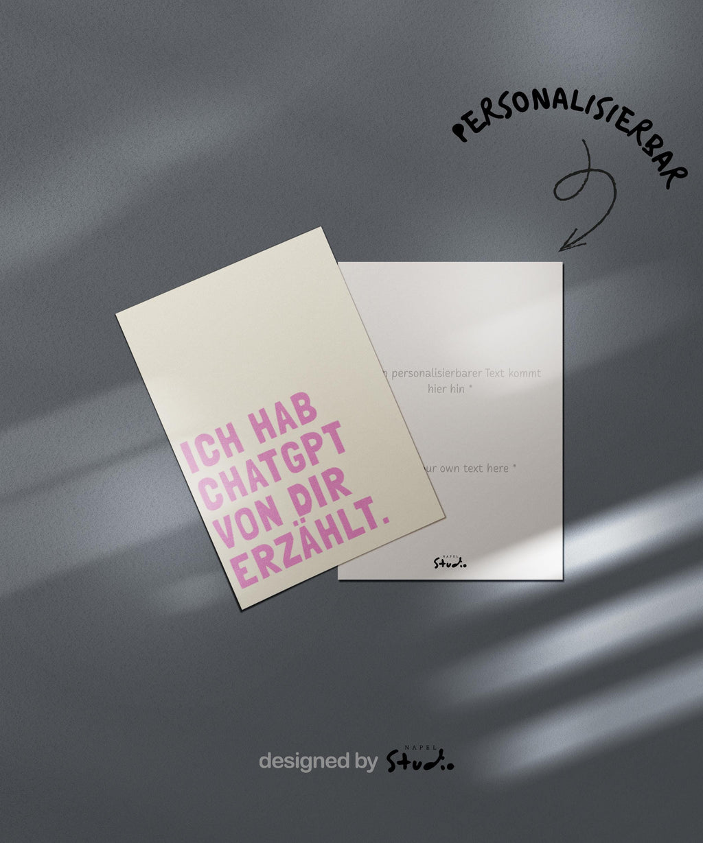 Humorvolle Grußkarte mit modernem Textdesign und der Aufschrift „Ich hab ChatGPT von dir erzählt“, minimalistischer Stil mit klarer Typografie, perfekte lustige Karte für Freunde, Kollegen oder als kleine Aufmerksamkeit, ideal für Technik-Fans und Menschen mit Humor.