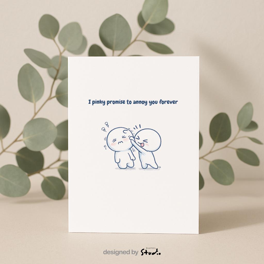 Niedliche Illustration einer süßen Grußkarte mit zwei minimalistischen Figuren, die sich am kleinen Finger berühren und ein Pinky Promise machen. Über der Illustration steht der Text „I pinky promise to annoy you forever“. Die Karte kombiniert Humor und Liebe und eignet sich perfekt als Liebeskarte für Paare, als Karte für Freundin oder Freund, für Jahrestag, Valentinstag oder als witzige Grußkarte für den Partner.