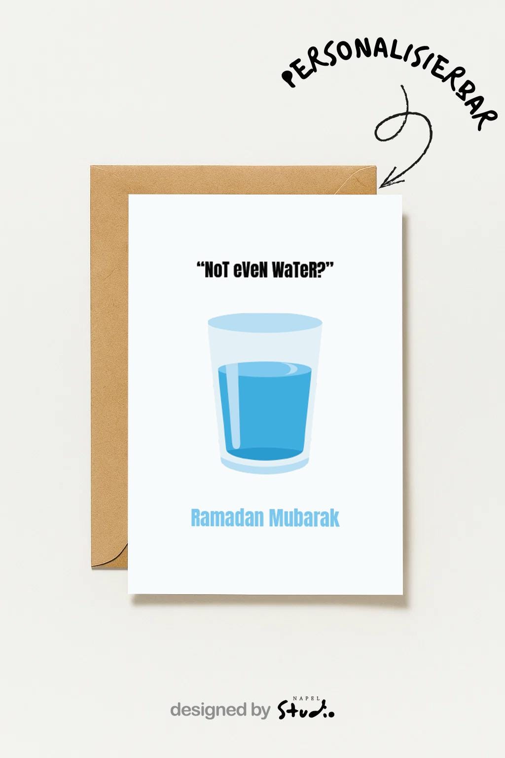 Minimalistische Grußkarte mit einem Glas Wasser und dem Text „Not even water?“ sowie „Ramadan Mubarak“. Die Karte kombiniert Humor mit einer respektvollen Ramadan-Botschaft und eignet sich ideal als moderne Grußkarte für Freunde, Familie oder Kollegen während des Fastenmonats.