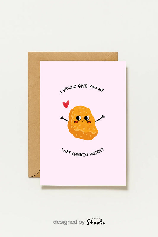 I Would Give You My Last Chicken Nugget | Humorvolle Grußkarte