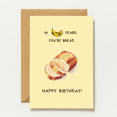 En années de banane, tu es du pain | Carte d'anniversaire humoristique