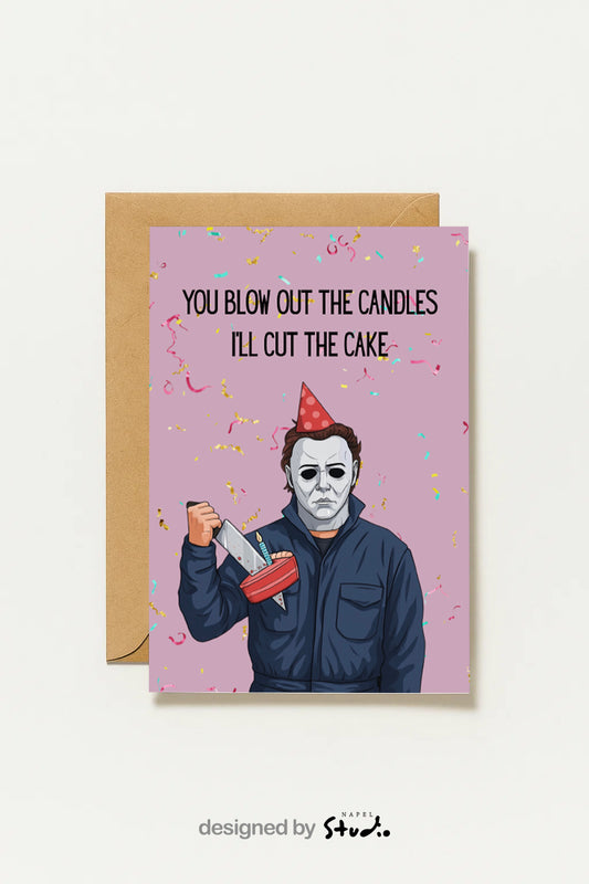Halloween Geburtstagskarte Michael Myers | You Blow Out the Candles I’ll Cut the Cake