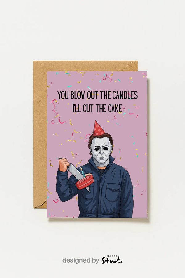 Halloween Geburtstagskarte Michael Myers You Blow Out The Candles I’ll Cut The Cake